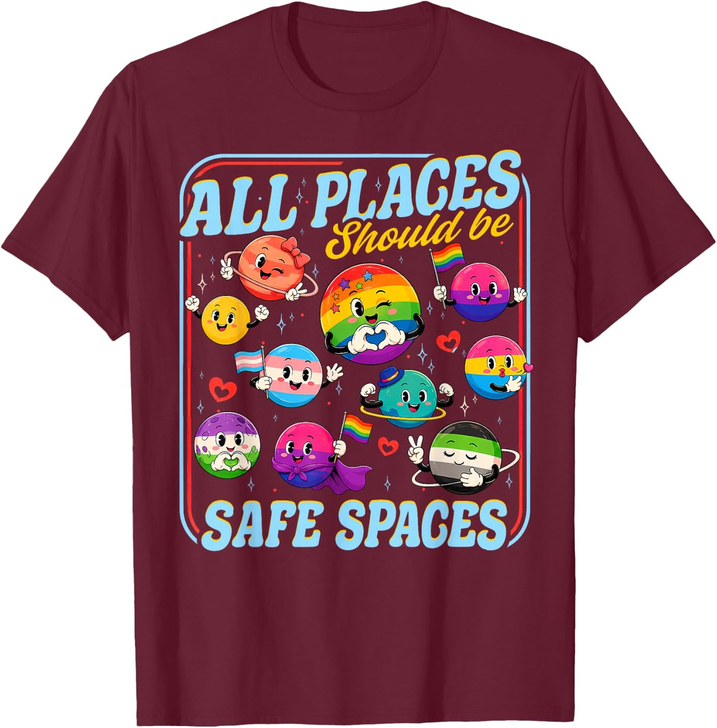 All Places Should Be Safe Spaces Pride Month Planets LGBTQ T-Shirt - T-Shirt | Maroon