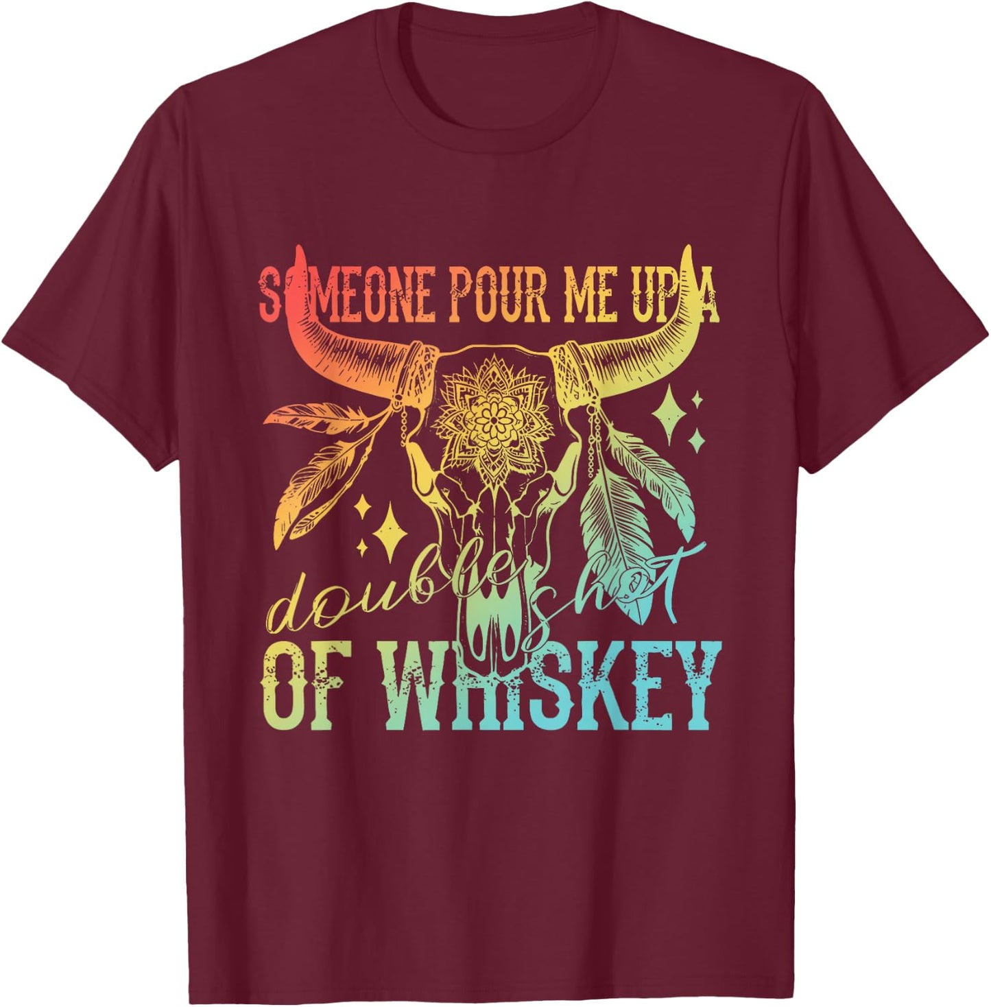 Someone Pour Me Up A Double Shot Of Whiskey Vintage T-Shirt - T-Shirt | Maroon