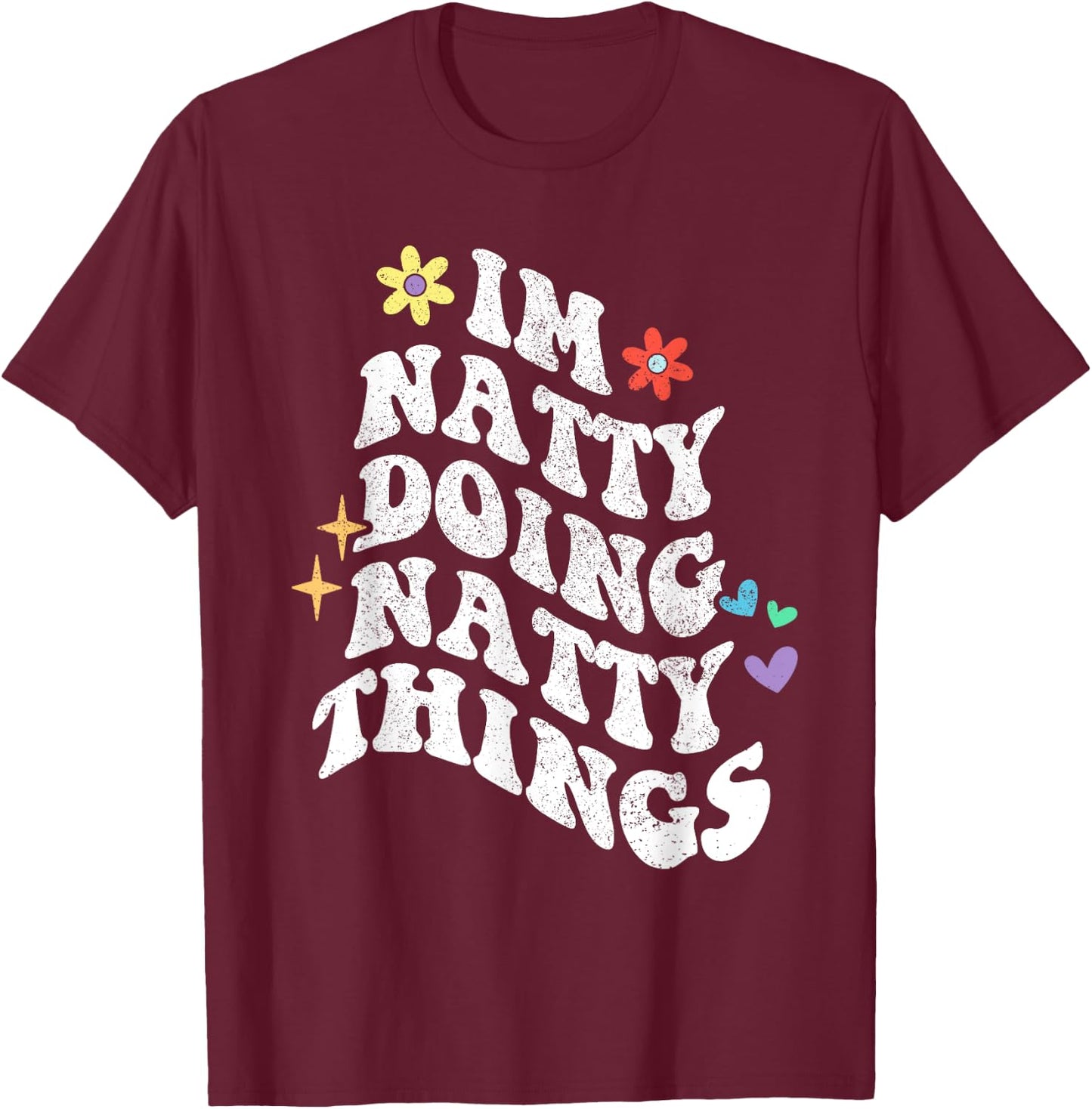 Retro Groovy Im Natty Doing Natty Things Funny Mother's Day T-Shirt - T-Shirt | Maroon