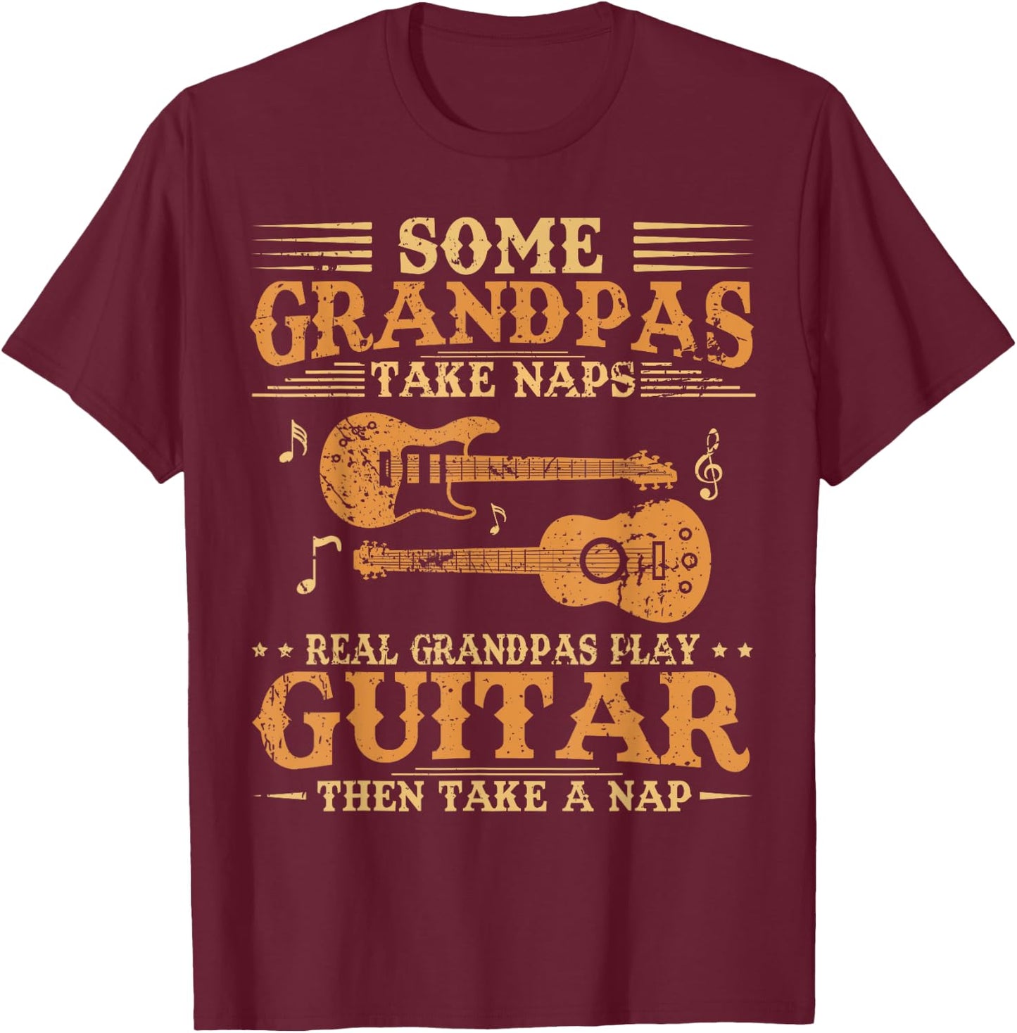 Real Grandpas Play Guitar Then Take Nap Funny Guitarist T-Shirt - T-Shirt | Maroon