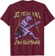 Je Peux Pas J'Ai Guitar Guitarist T-Shirt - T-Shirt | Maroon