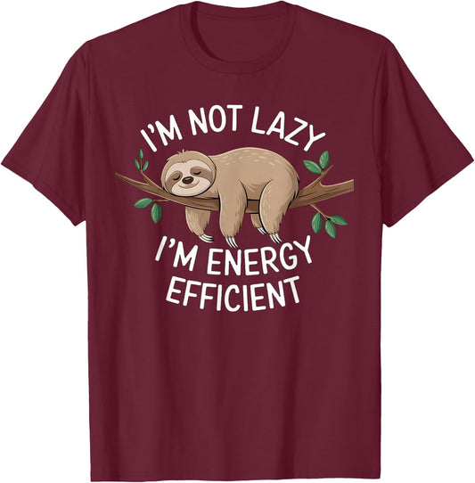 I'm Not Lazy I'm Energy Efficient Sloth T-Shirt - T-Shirt | Maroon