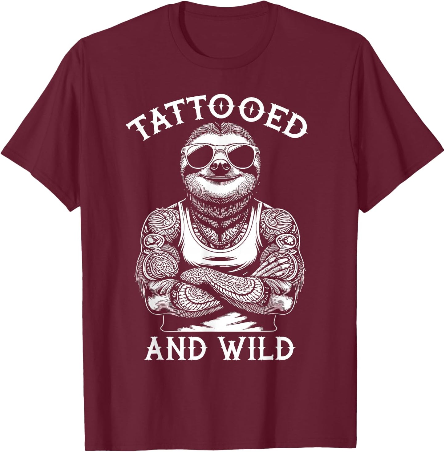 Tattooed And Wild Funny Inked Sloth Animal Tattoo Lover T-Shirt - T-Shirt | Maroon