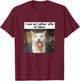 I Can Act Rather Silly at Times, Funny Silly Cat Meme T-Shirt - T-Shirt | Maroon