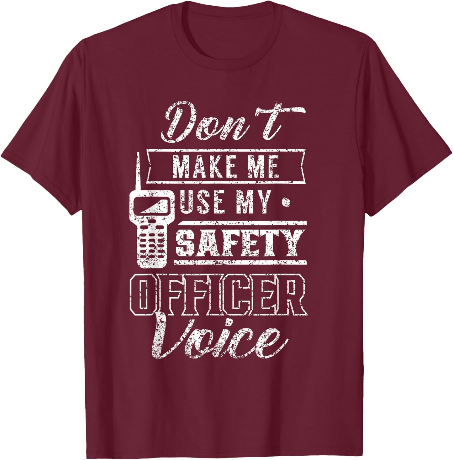 Don't Make Me Use My Safety Officer Voice Job Team Worker T-Shirt - T-Shirt | Maroon