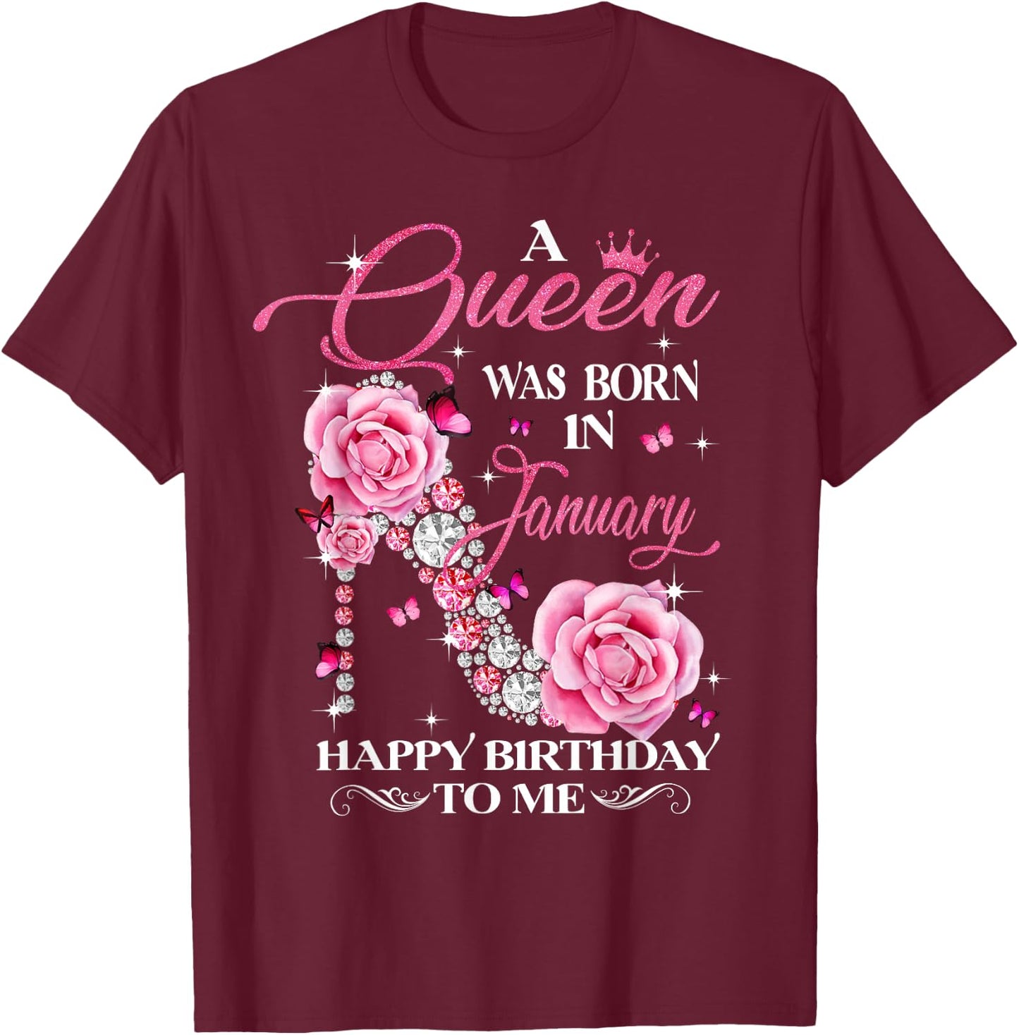 A Queen Was Born In January Happy Birthday To Me High Heel T-Shirt - T-Shirt | Maroon