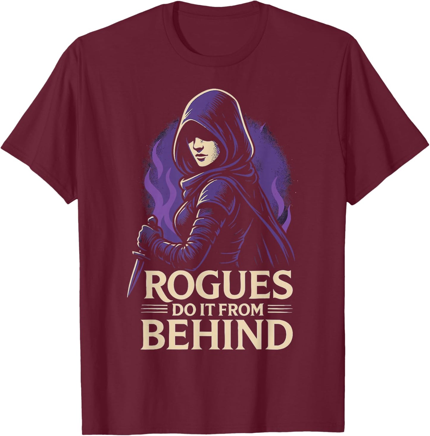 Rogues Do It From Behind Funny RPG Tabletop Gaming Stealth T-Shirt - T-Shirt | Maroon