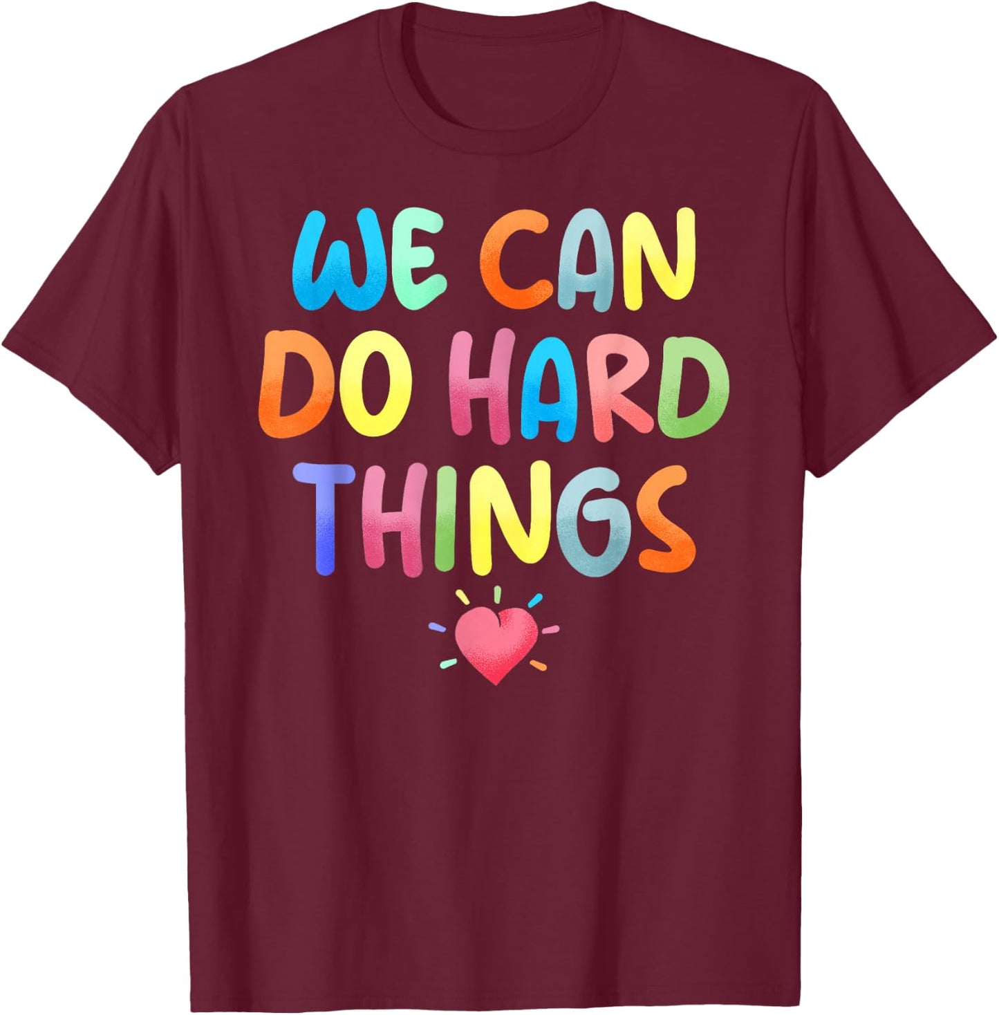 Growth Mindset Positive Back To School We Can Do Hard Things T-Shirt - T-Shirt | Maroon