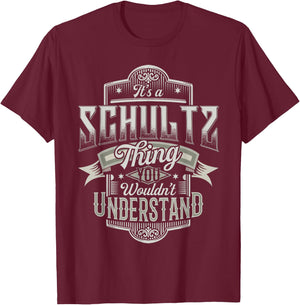 It's A SCHULTZ Thing You Wouldn't Understand Family Name T-Shirt - T-Shirt | Maroon