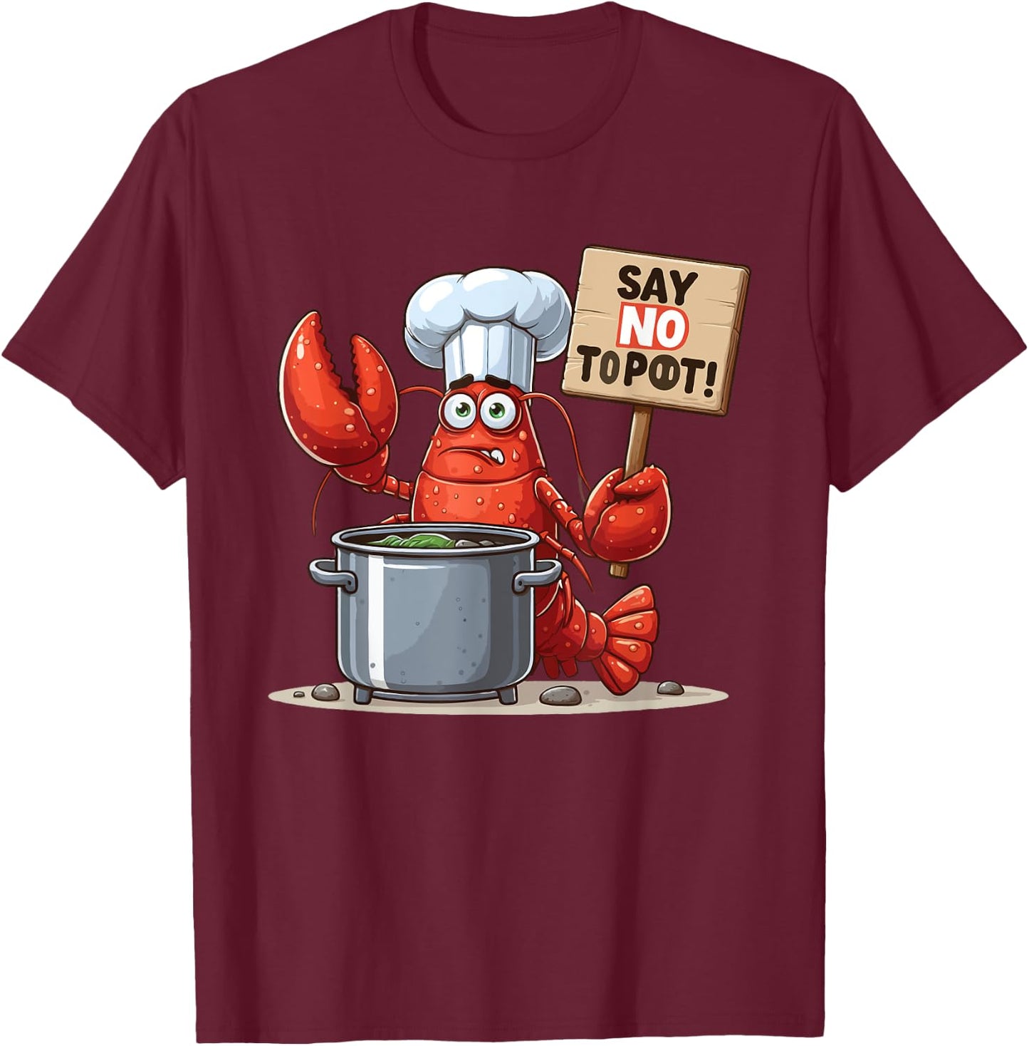 Say No To Pot Lobster Funny Lobster T-Shirt - T-Shirt | Maroon