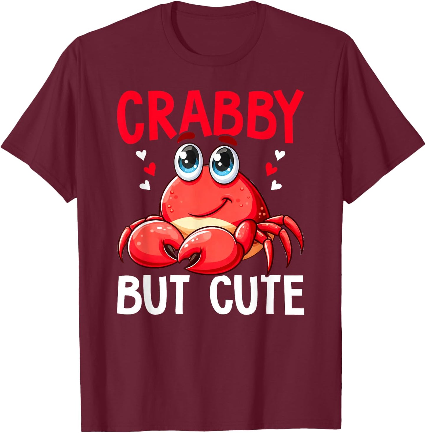 Crabby But Cute Crabbing Crab Fishing Crabs Lover T-Shirt - T-Shirt | Maroon