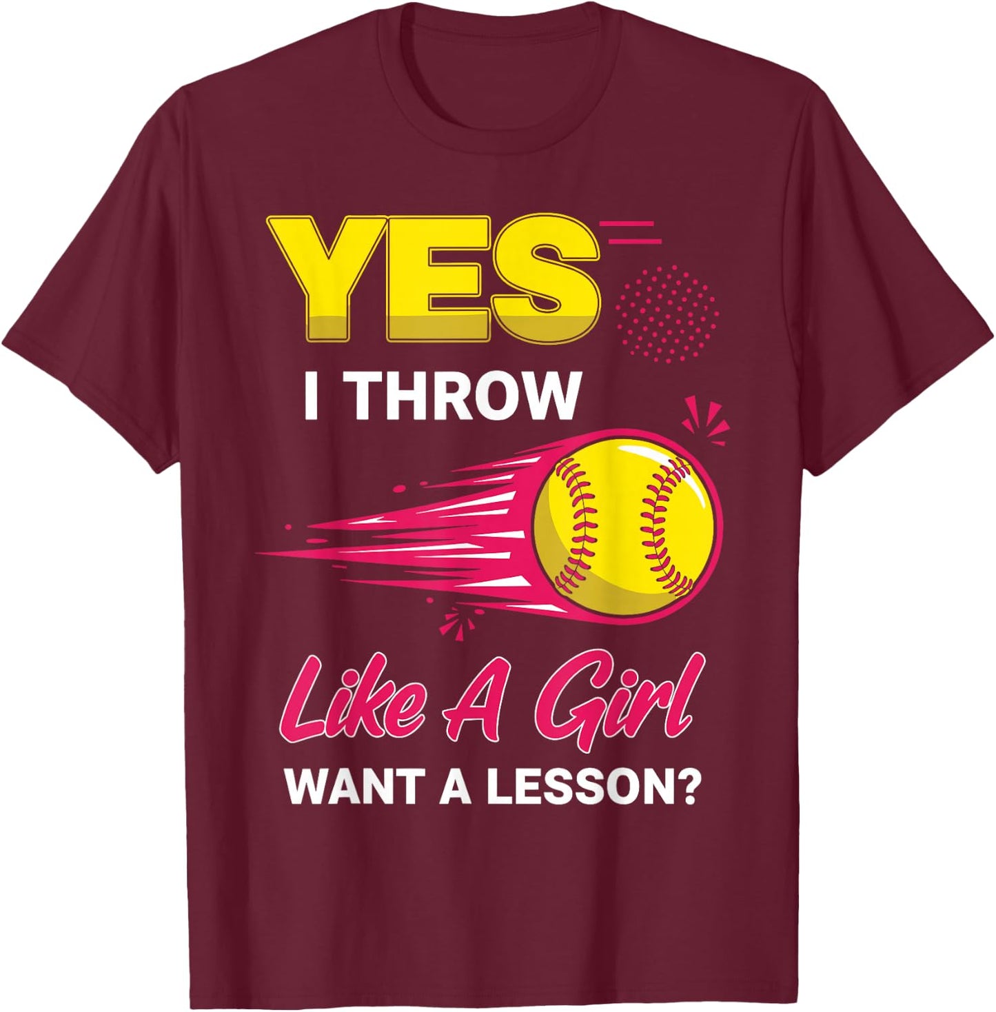 Yes I Throw Like A Girl Want A Lesson T-Shirt - T-Shirt | Maroon
