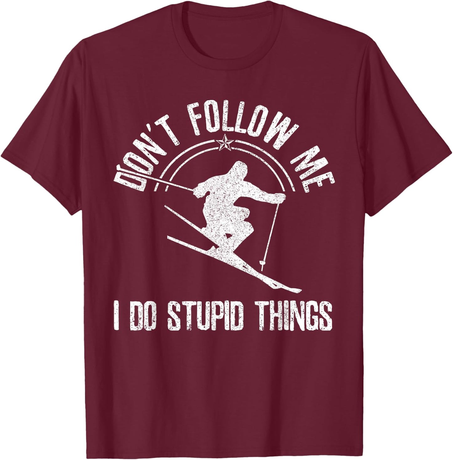 Ski Freestyle Funny Saying Winter Sports Skier Gift T-Shirt - T-Shirt | Maroon