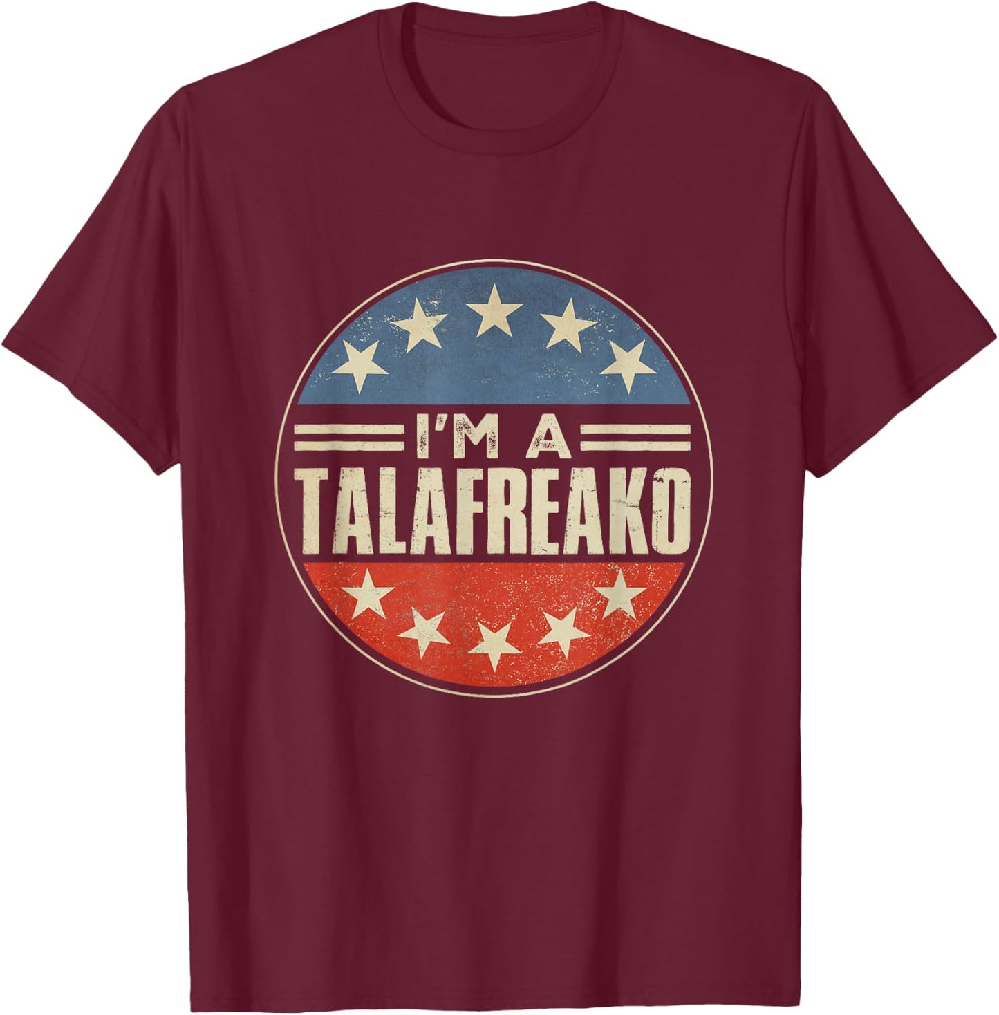 I'm A Talafreako Texas Political Humor Senator 2026 T-Shirt - T-Shirt | Maroon