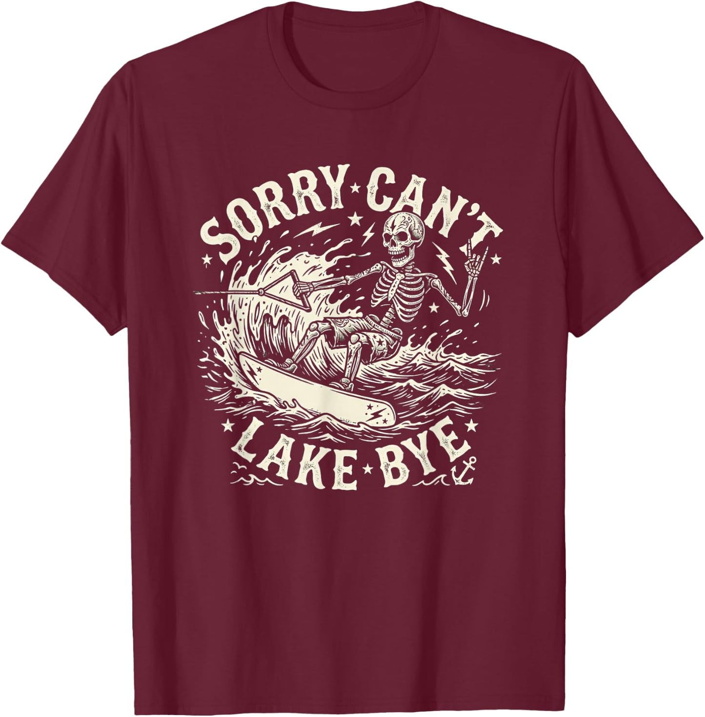 Sorry Can't Lake Bye Skeleton Wakeboarding Funny Saying T-Shirt - T-Shirt | Maroon