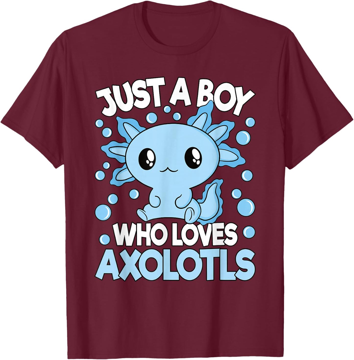 Just A Boy Who Loves Axolotls Blue Kawaii Axolotl Boys Kids T-Shirt - T-Shirt | Maroon