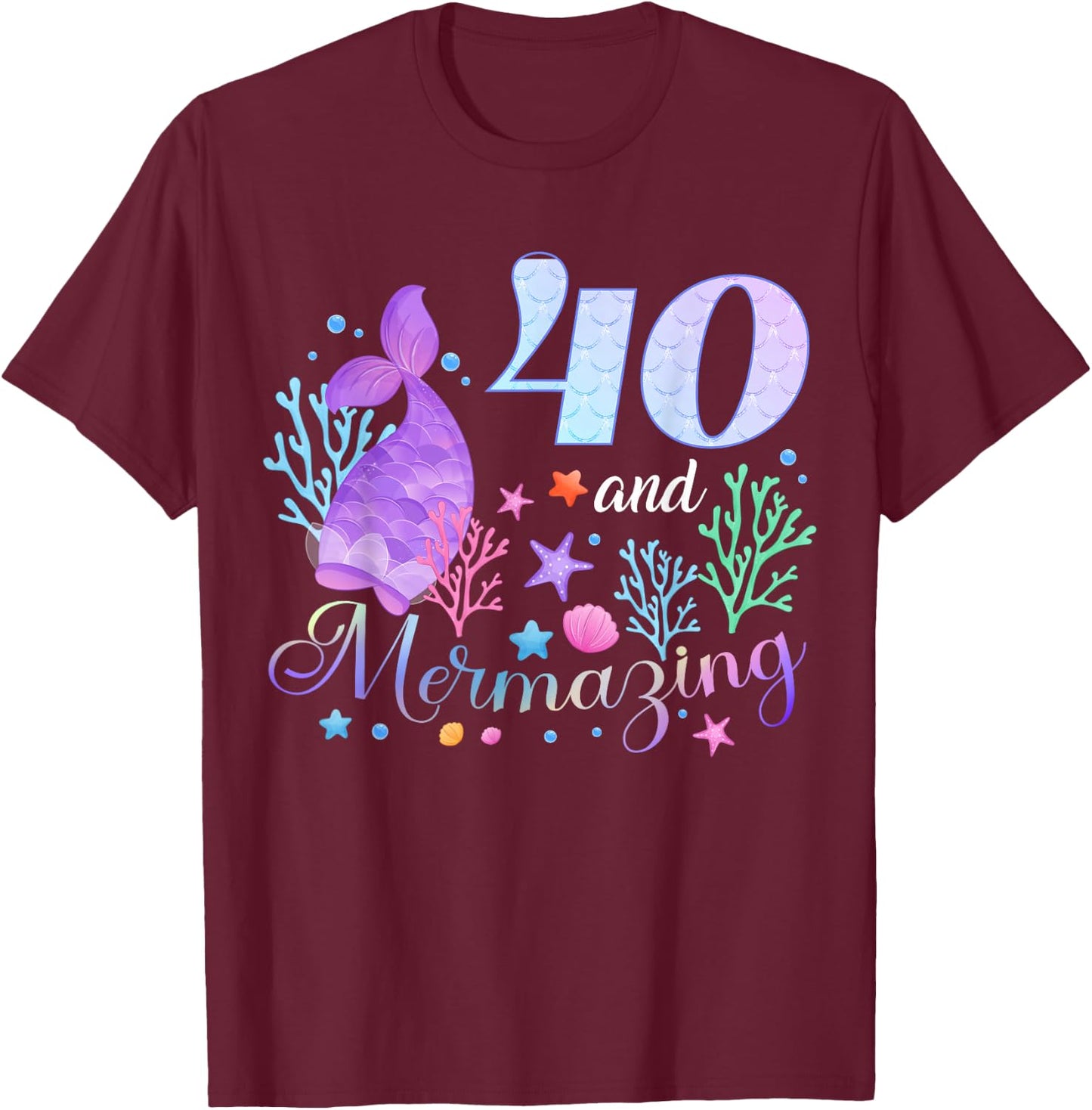 40 Year Old Birthday Mermaid Mermazing 40th B-Day Crew Party T-Shirt - T-Shirt | Maroon