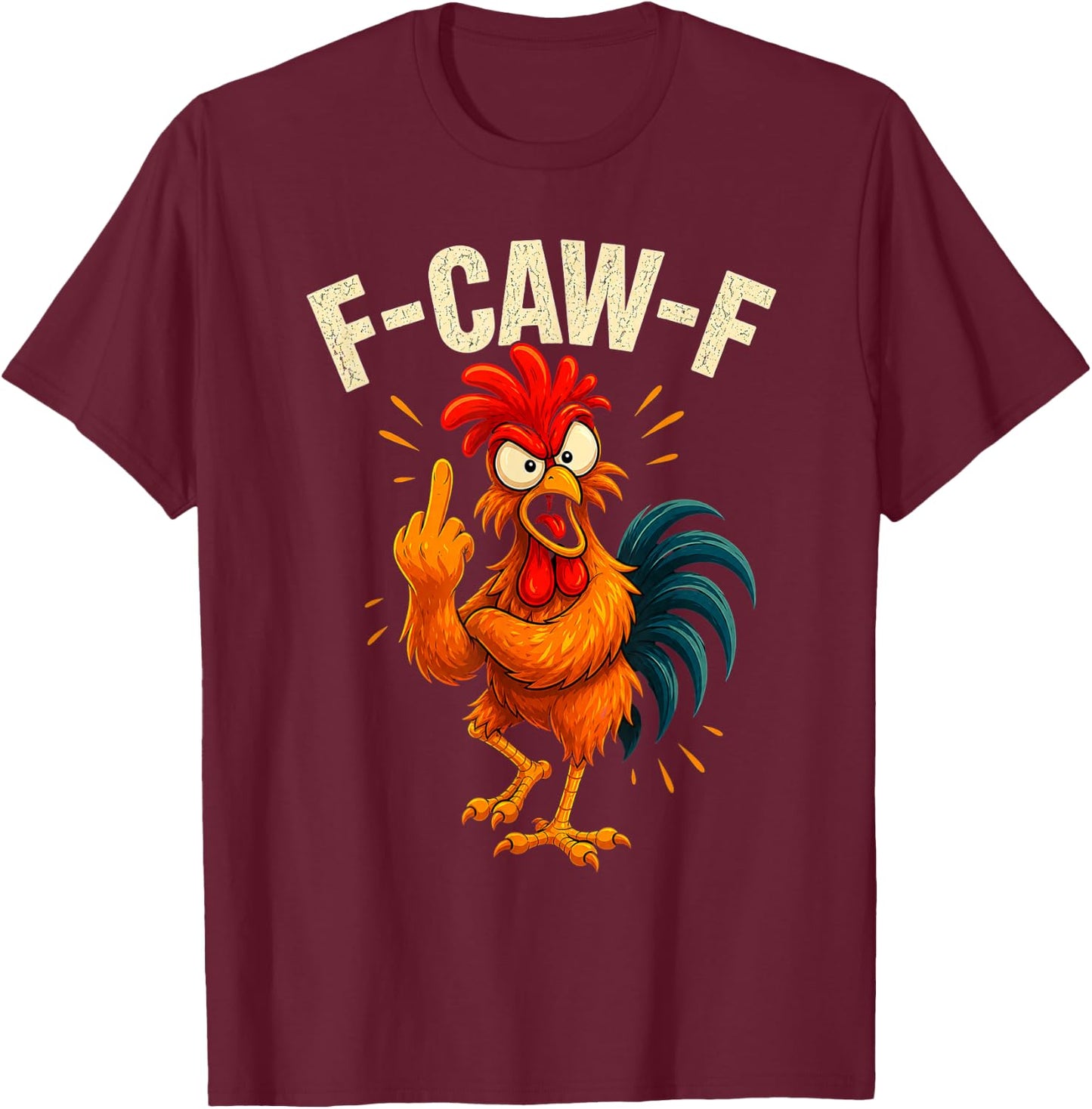 F CAW F Chicken Attitude Funny Sarcastic Meme T-Shirt - T-Shirt | Maroon