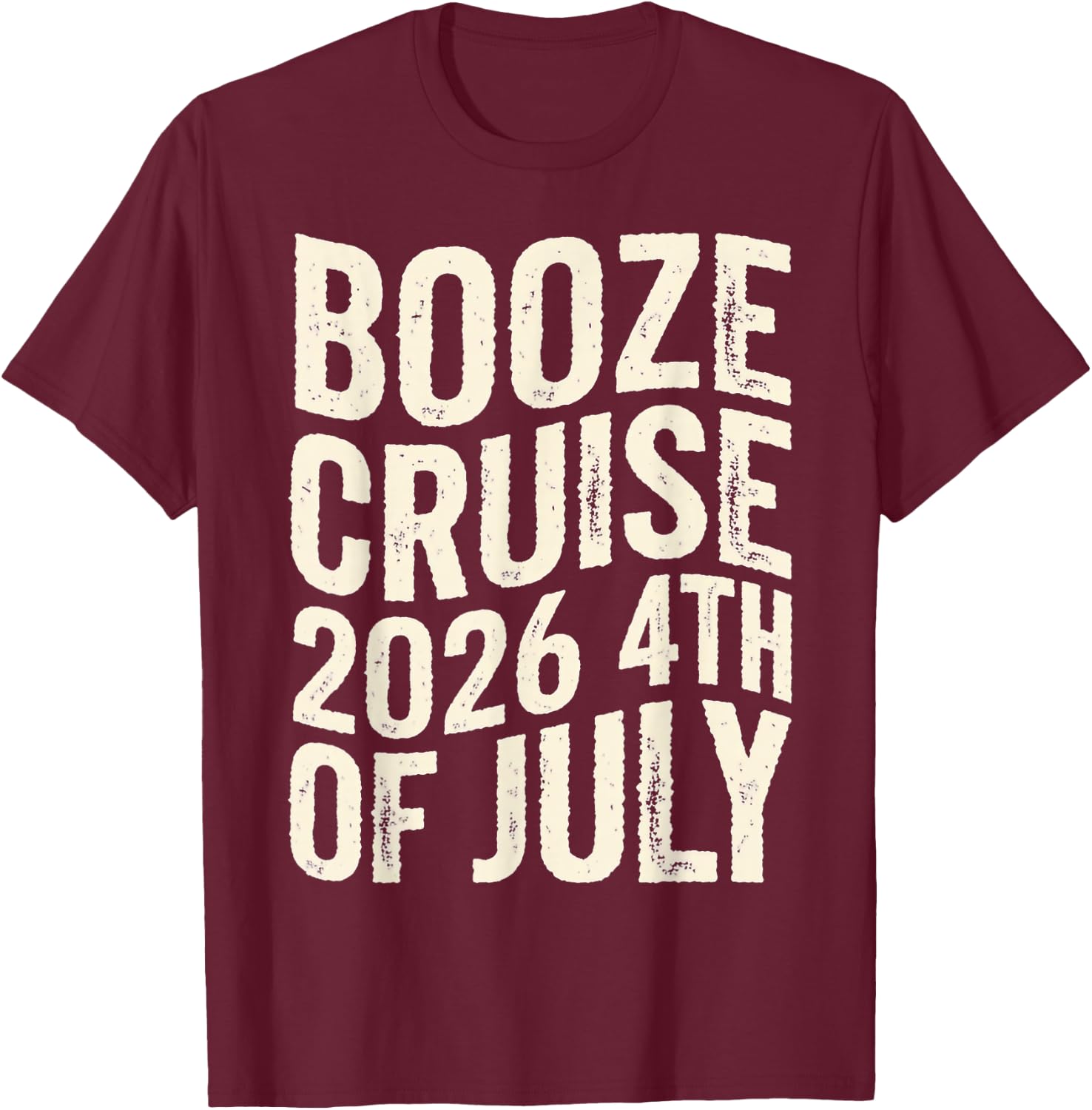 Funny 2026 4th of July Booze Cruise USA Patriotic T-Shirt - T-Shirt | Maroon