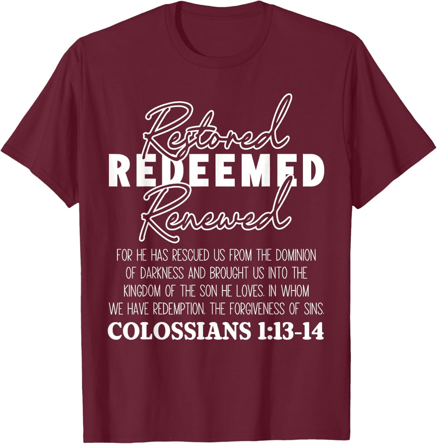Christian Bible Verse Faith God Colossians 1:13-14 Restored T-Shirt - T-Shirt | Maroon