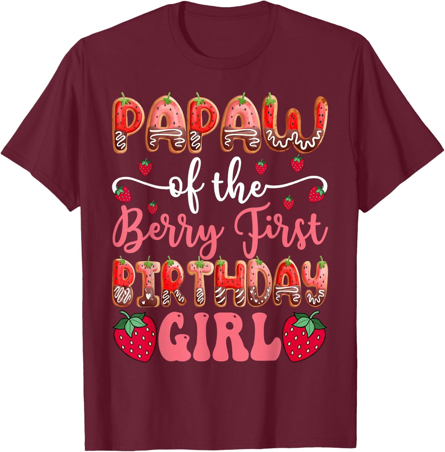Papaw Of The Berry First Birthday Girl Strawberry Chocolate T-Shirt - T-Shirt | Maroon