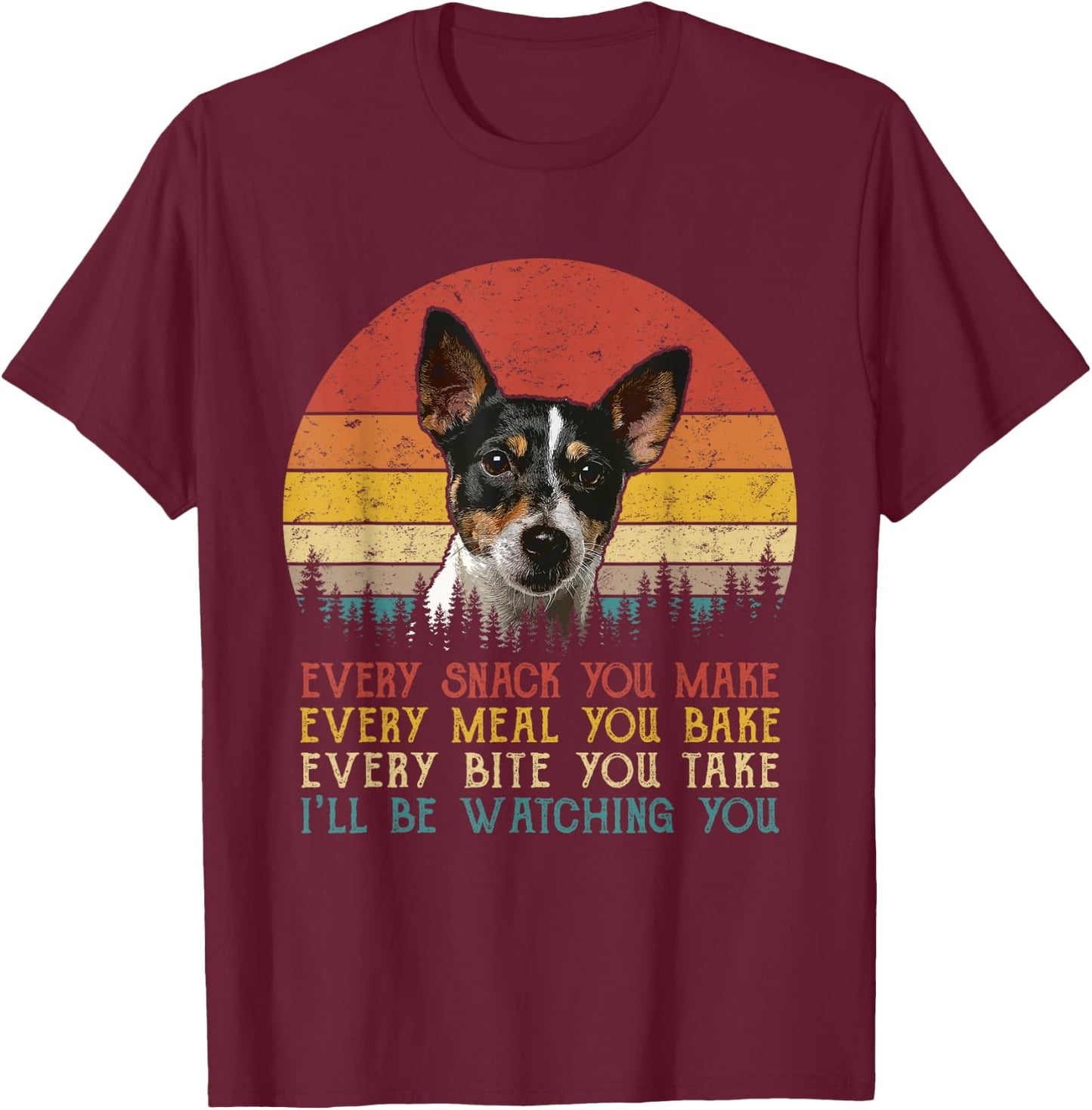 Every Snack You Make Dog Shirt Rat Terrier Cute Animal Lover T-Shirt - T-Shirt | Maroon