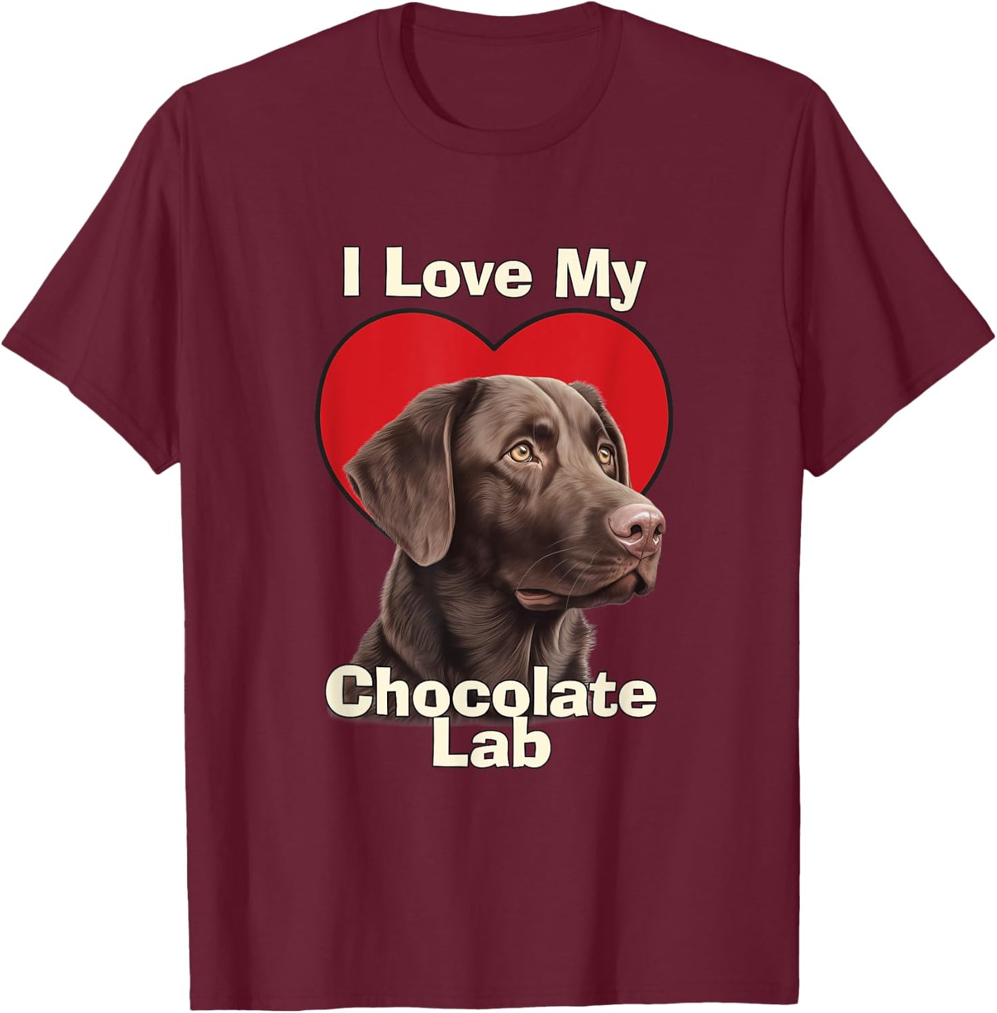 I Love My Chocolate Lab Chocolate Labrador Puppy Dog T-Shirt - T-Shirt | Maroon