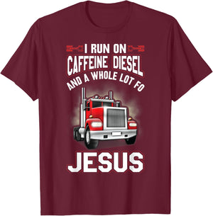 I Run On Caffeine Diesel And A Whole Lot For Jesus Funny T-Shirt - T-Shirt | Maroon