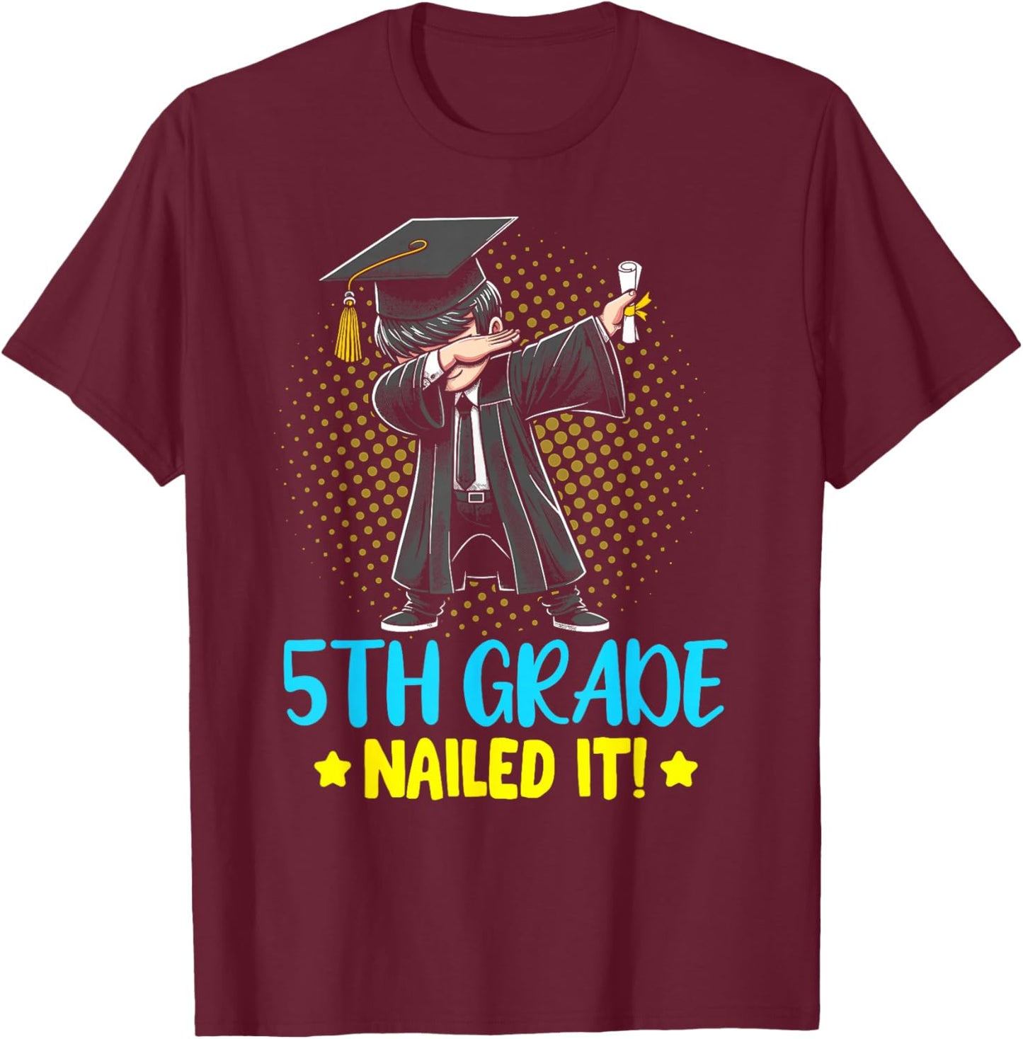 Dabbing 5th Grade Nailed It shirt boys 5th grade graduation T-Shirt - T-Shirt | Maroon