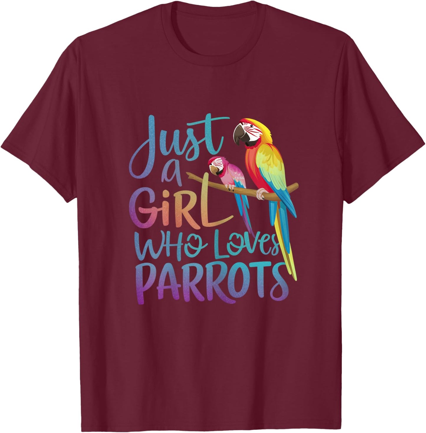 Just a girl who loves Parrots | Funny Parrot lover Girl T-Shirt - T-Shirt | Maroon
