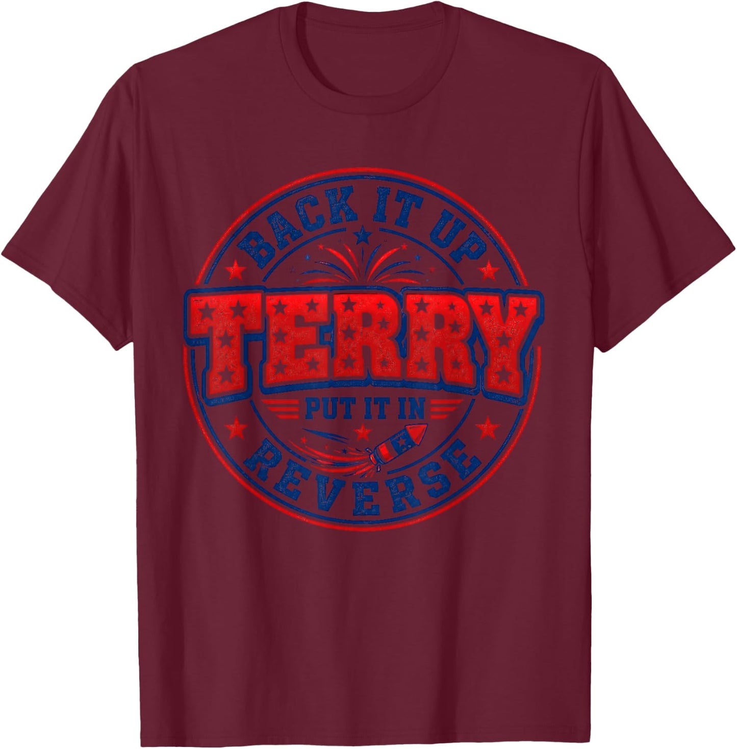 Funny 4th of July Back Up Terry Put It in Reverse Firework T-Shirt - T-Shirt | Maroon