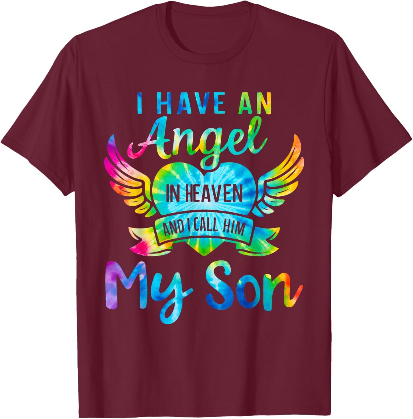 I Have an Angel in Heaven And I Call Him My Son Loss Tie Dye T-Shirt - T-Shirt | Maroon