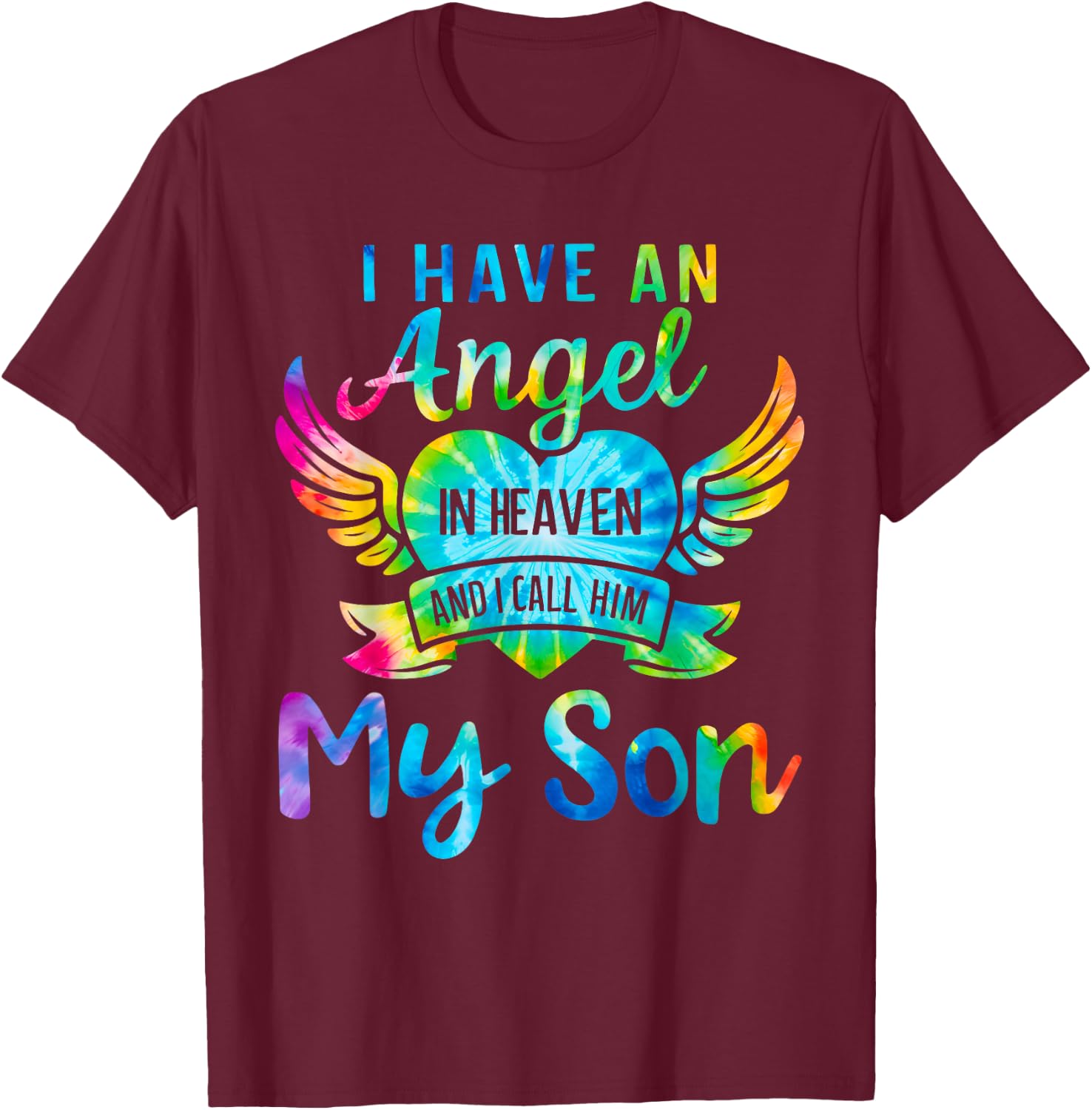 I Have an Angel in Heaven And I Call Him My Son Loss Tie Dye T-Shirt - T-Shirt | Maroon
