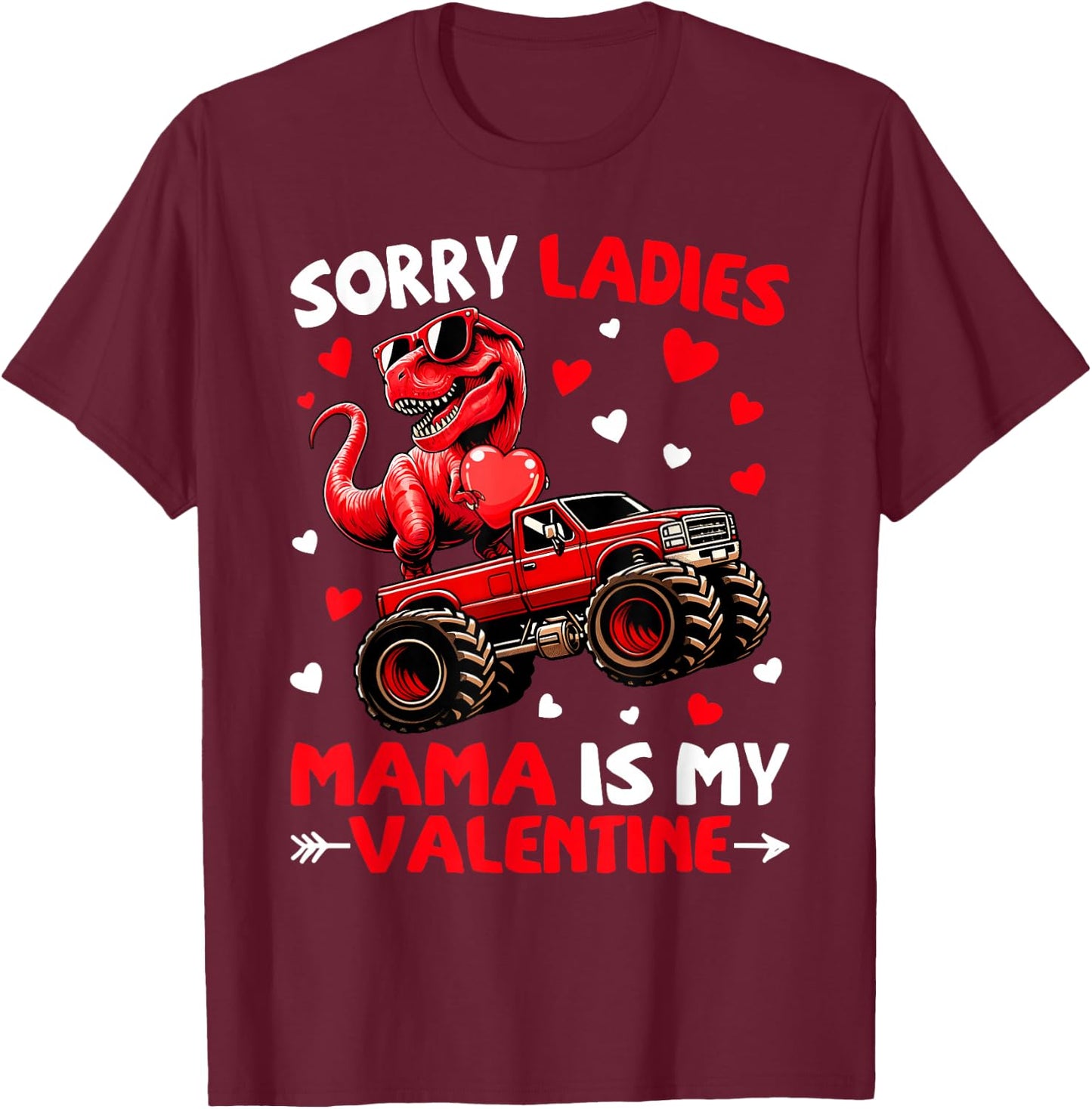 Sorry Ladies Mama Is My Valentine Dinosaur Monster Truck T-Shirt - T-Shirt | Maroon