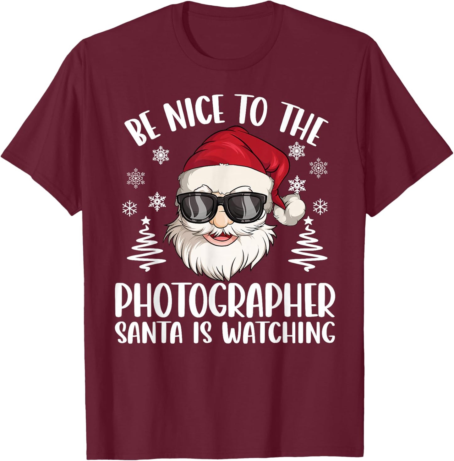 Be Nice To The Photographer Santa Is Watching Christmas T-Shirt - T-Shirt | Maroon