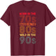 Born In The 70s - Raised In The 80s - Wild In The 90s T-Shirt - T-Shirt | Maroon