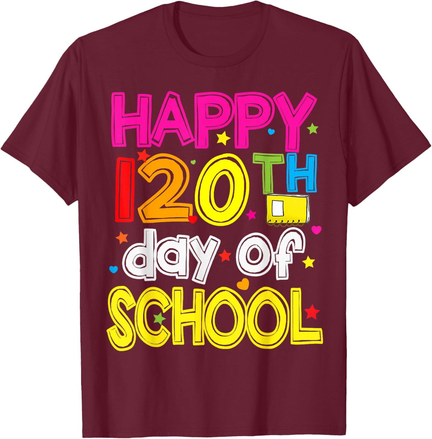 120 Days Smarter Happy 120th Day Of School T-Shirt - T-Shirt | Maroon