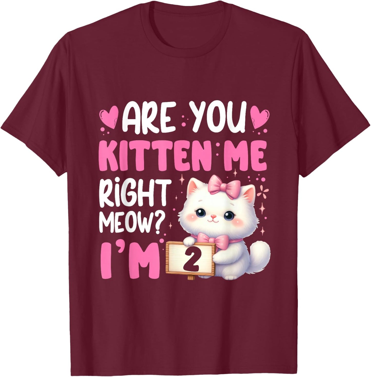 Are You Kitten Me Right Meow I'm 2nd Birthday Cat Kitten Kid T-Shirt - T-Shirt | Maroon