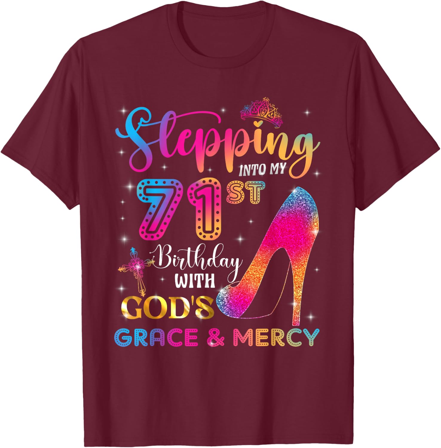 Stepping into my 71st birthday with God's grace & Mercy Girl T-Shirt - T-Shirt | Maroon