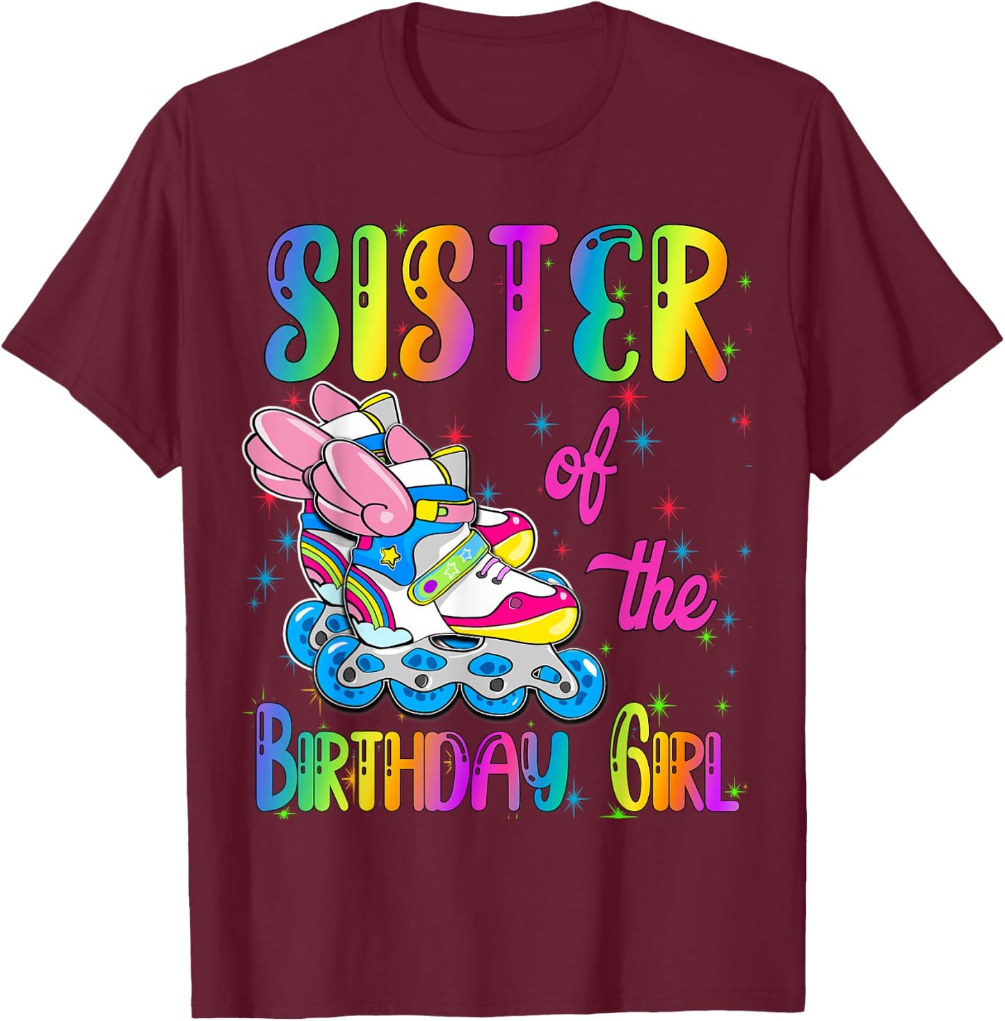 Sister of the Birthday girl Rolling skate Family Party T-Shirt - T-Shirt | Maroon