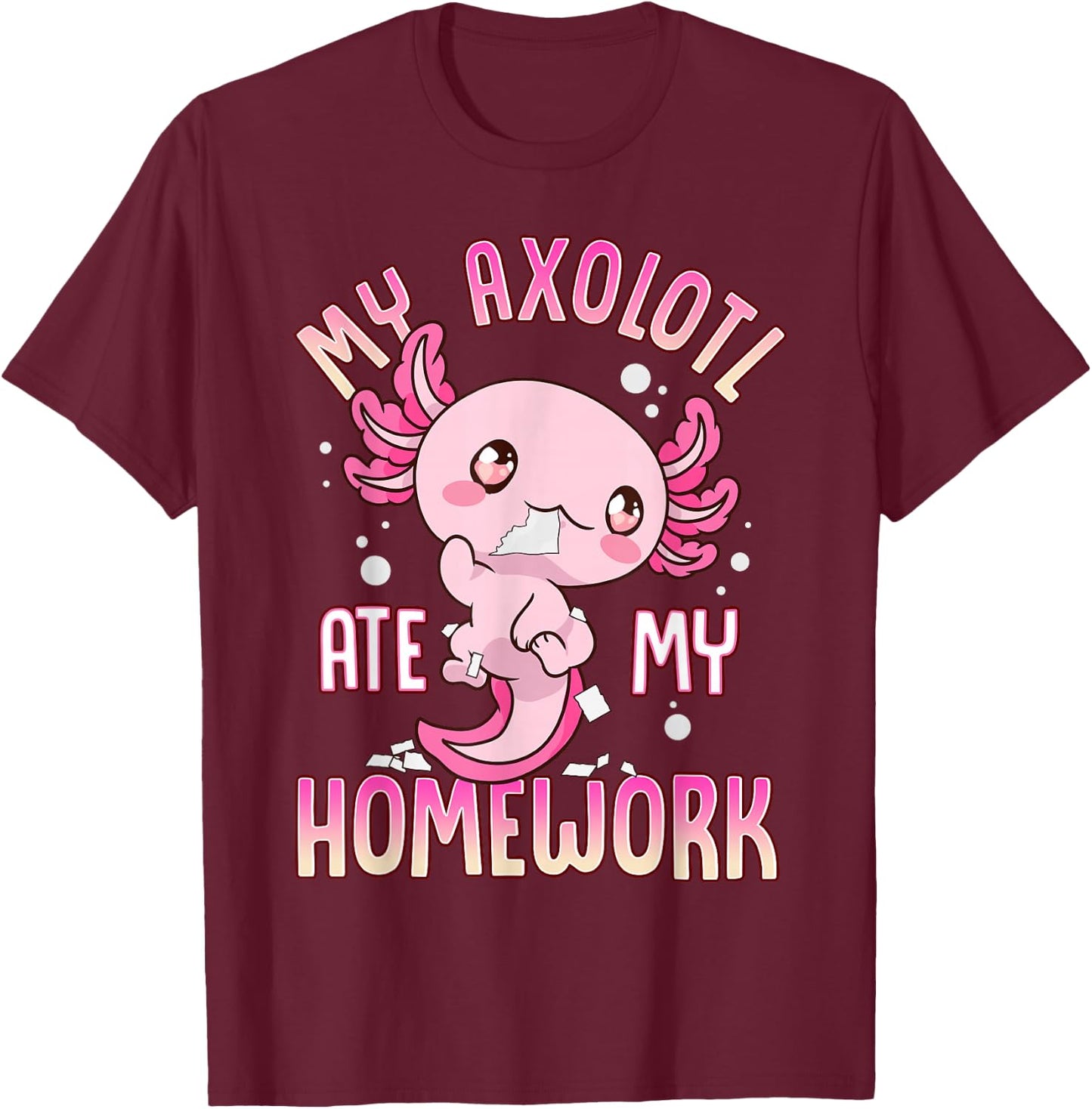 Axolotl Shirts For Girls Boys Kid My Axolotl Ate My Homework T-Shirt - T-Shirt | Maroon