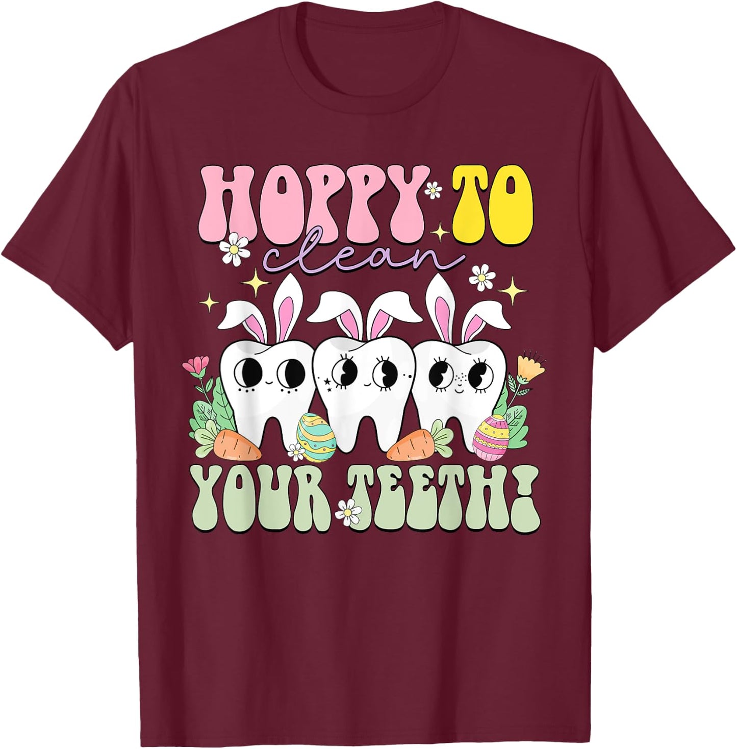 Hoppy To Clean Your Teeth Easter Day Dental Hygiene Squad T-Shirt - T-Shirt | Maroon