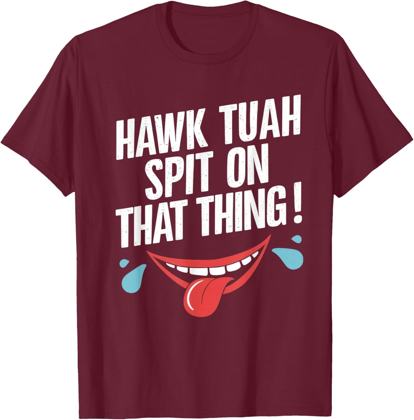 Hawk Tuah T-Shirt - T-Shirt | Maroon