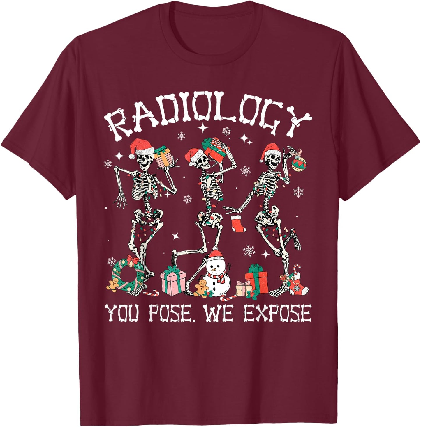Dancing Skeleton Radiology You Pose We Expose Christmas Xmas T-Shirt - T-Shirt | Maroon