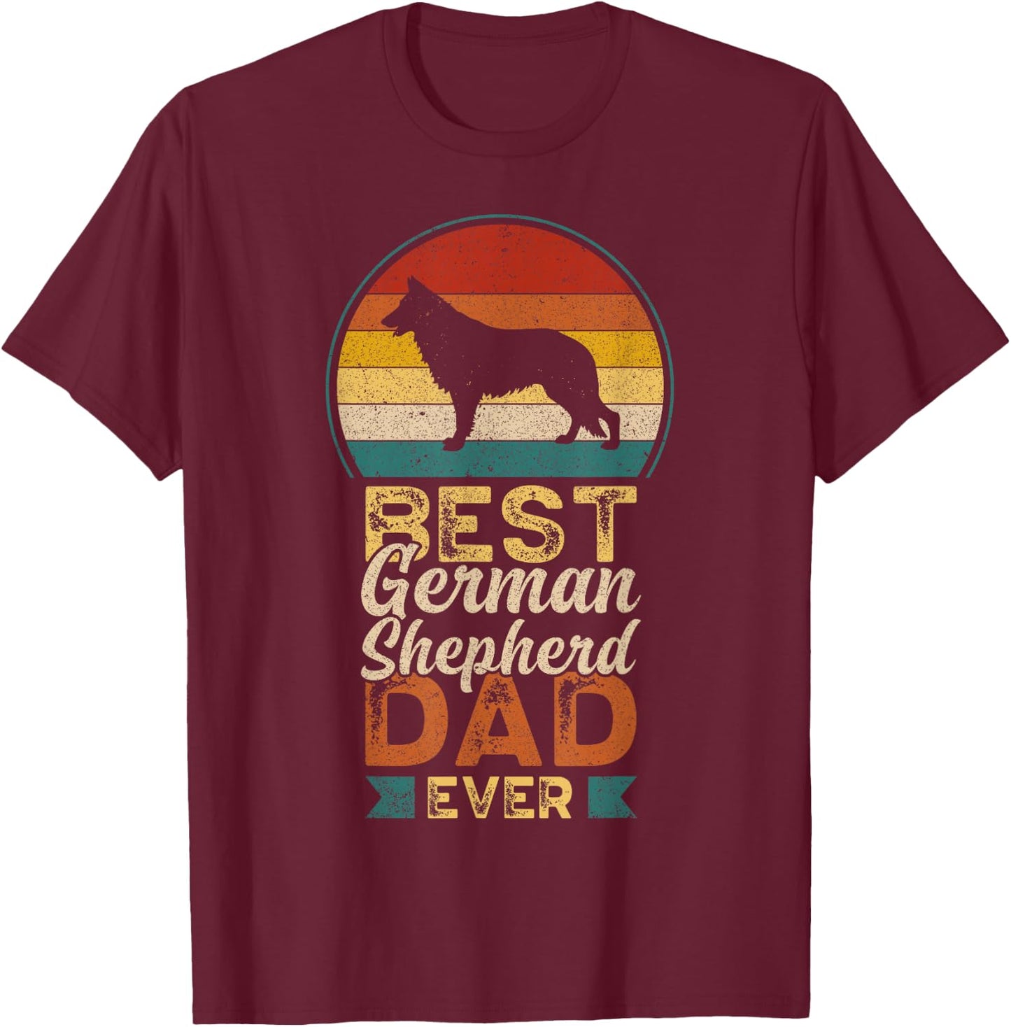 Best German Shepherd Dad Ever, Father's Day, Shepherd Daddy T-Shirt - T-Shirt | Maroon