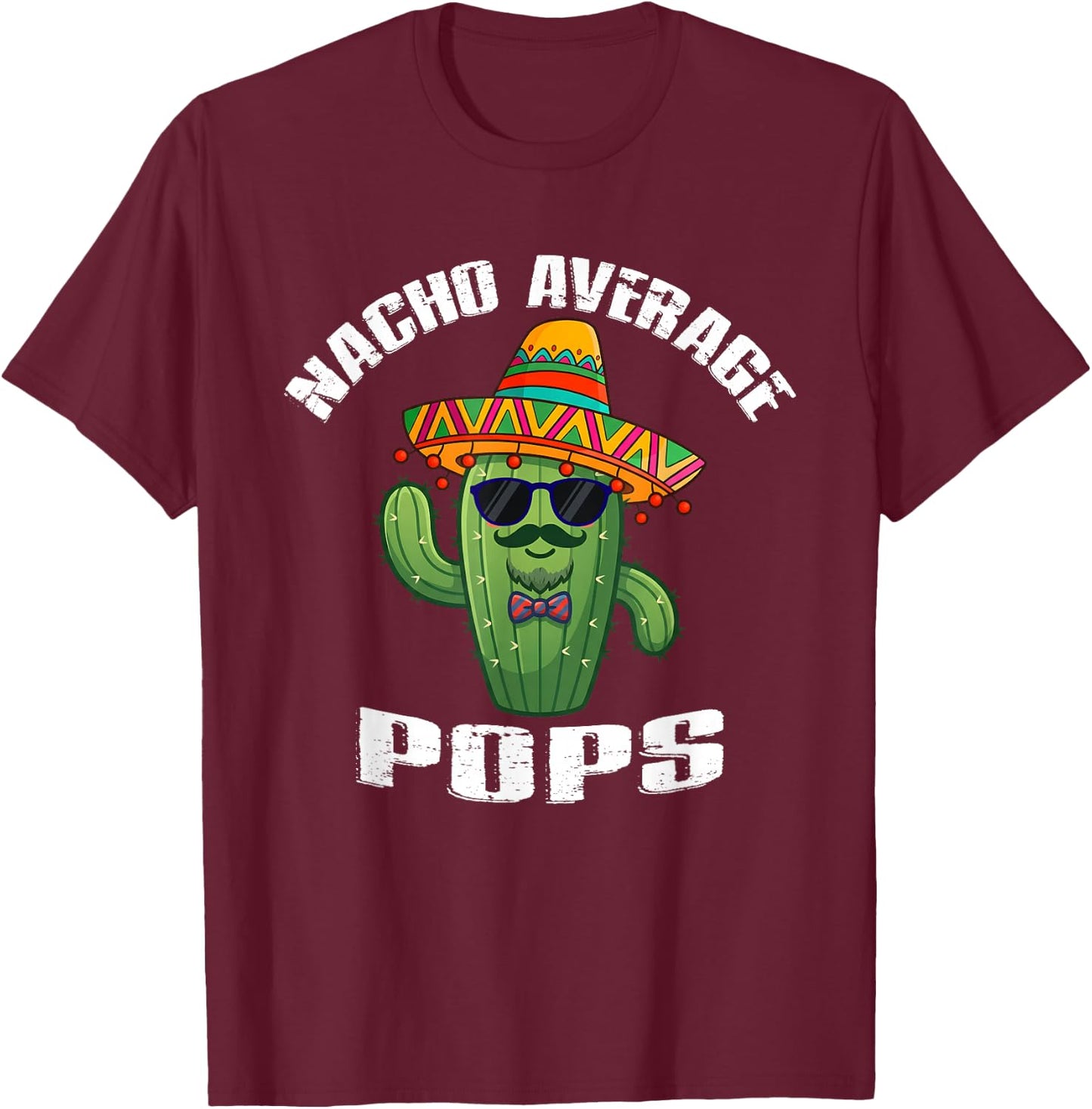 Nacho Average Pops Funny Mexican Vintage Cinco De Mayo T-Shirt - T-Shirt | Maroon