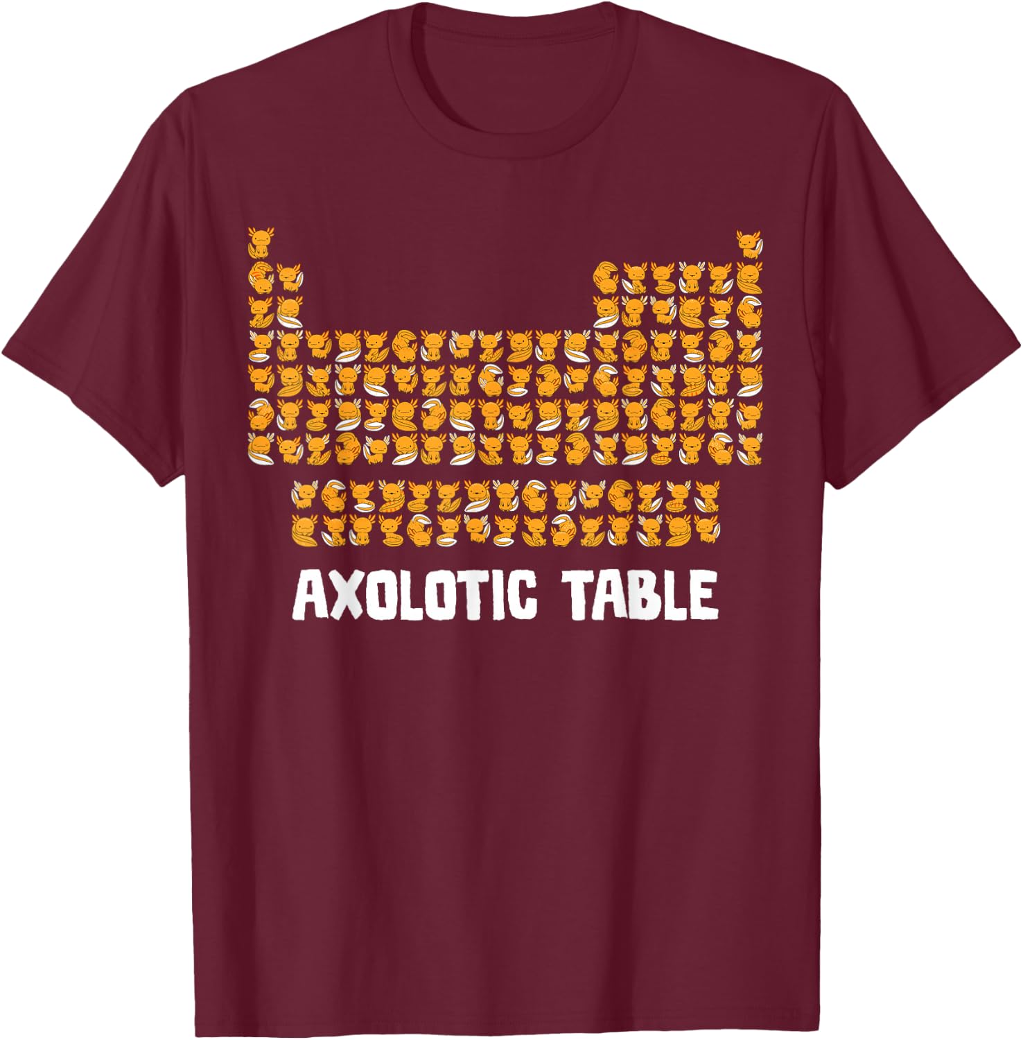 Axolotl Shirt Chemistry Axolotic Periodic Table Of Elements T-Shirt - T-Shirt | Maroon