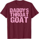 Daddy's Throat Goat Funny Sexy Adult Distressed Profanity T-Shirt - T-Shirt | Maroon