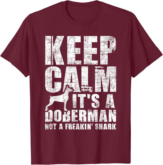 Keep Calm It's A Doberman Not A Freakin' Shark - Dog Lover T-Shirt - T-Shirt | Maroon