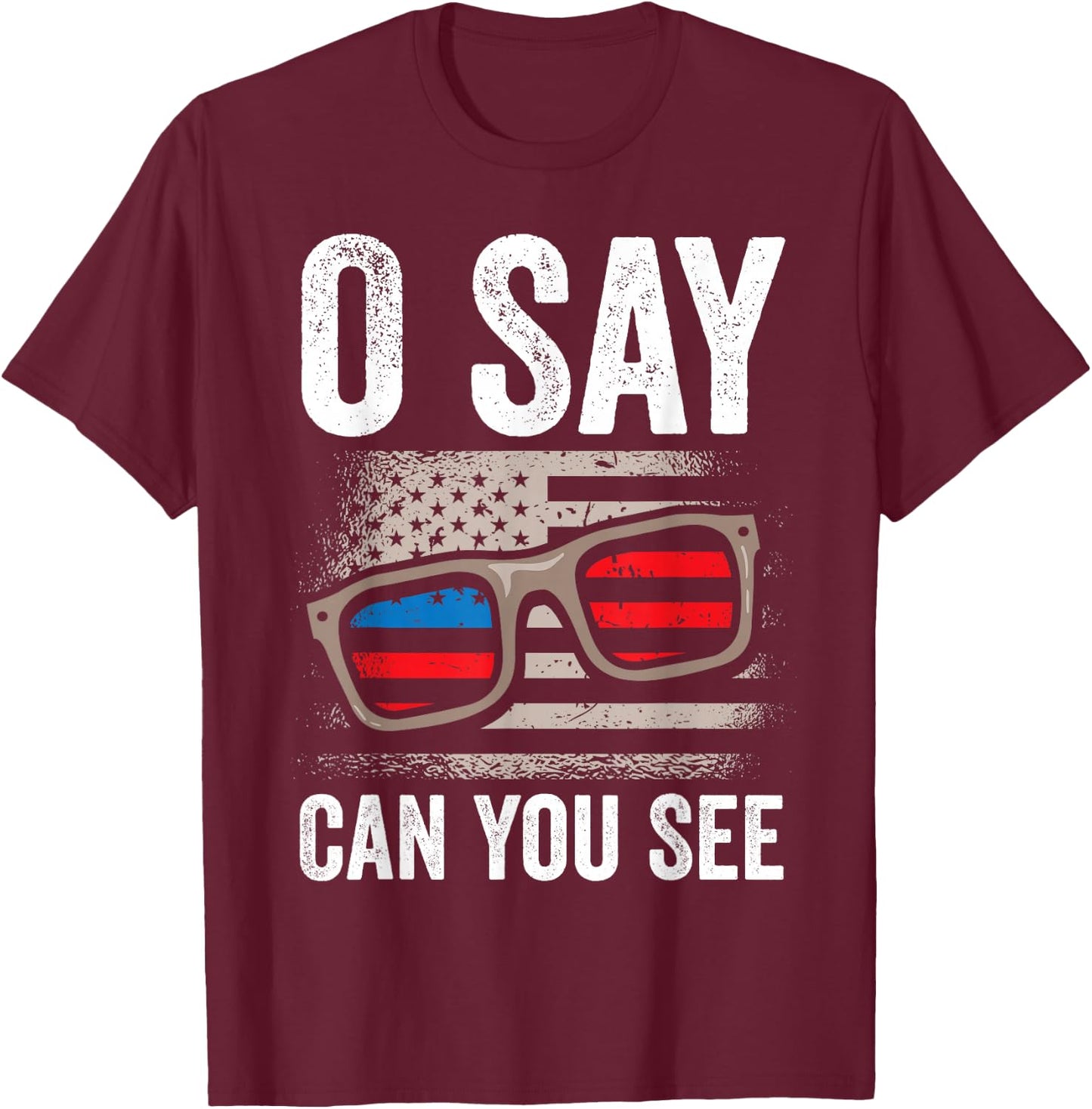 Ophthalmologist O Say Can You See 4th Of July Optician T-Shirt - T-Shirt | Maroon